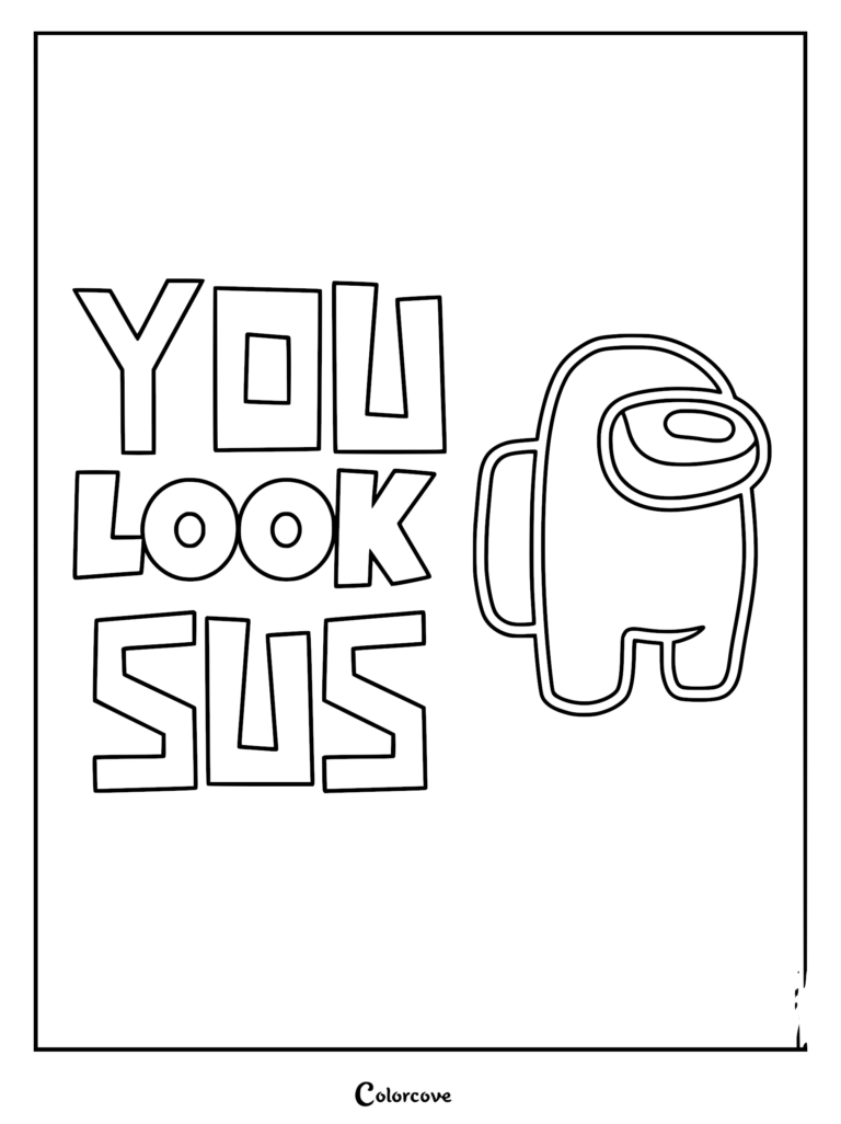 An Among Us crewmate stands next to bold, block-letter text that reads You Look Sus in this printable line art coloring page.