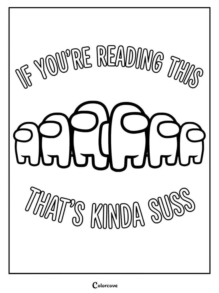 A line art coloring page featuring five Among Us crewmates standing in a row with the text If You're Reading This That's Kinda Suss above and below them.