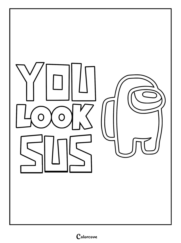 An Among Us coloring page featuring an outline of a crewmate next to bold text that reads You Look Sus.