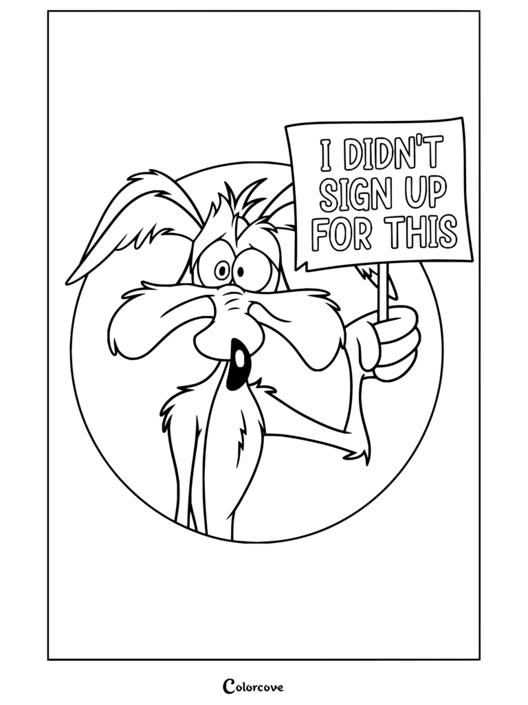 Divertido dibujo para colorear de Coyote sosteniendo un cartel que dice «Yo no me apunté a esto».