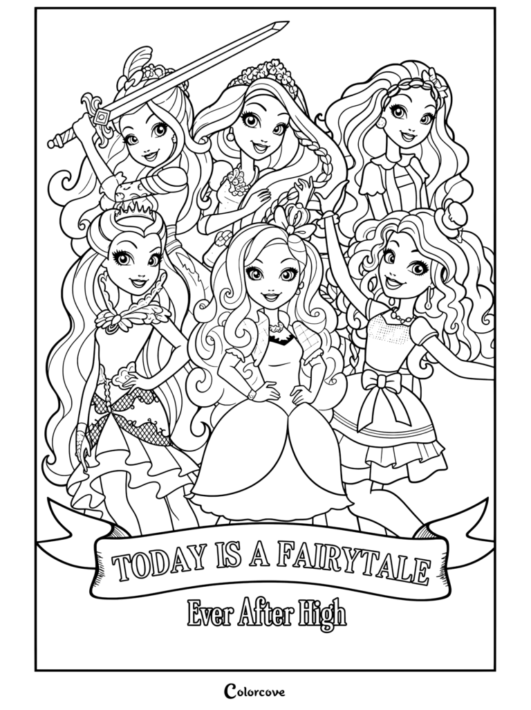Coloriage de Ever After High représentant une illustration de groupe avec Raven Queen, Apple White, Madeline Hatter, Darling Charming, Holly O'Hair et Cerise Hood avec une bannière indiquant Today is a Fairytale.
