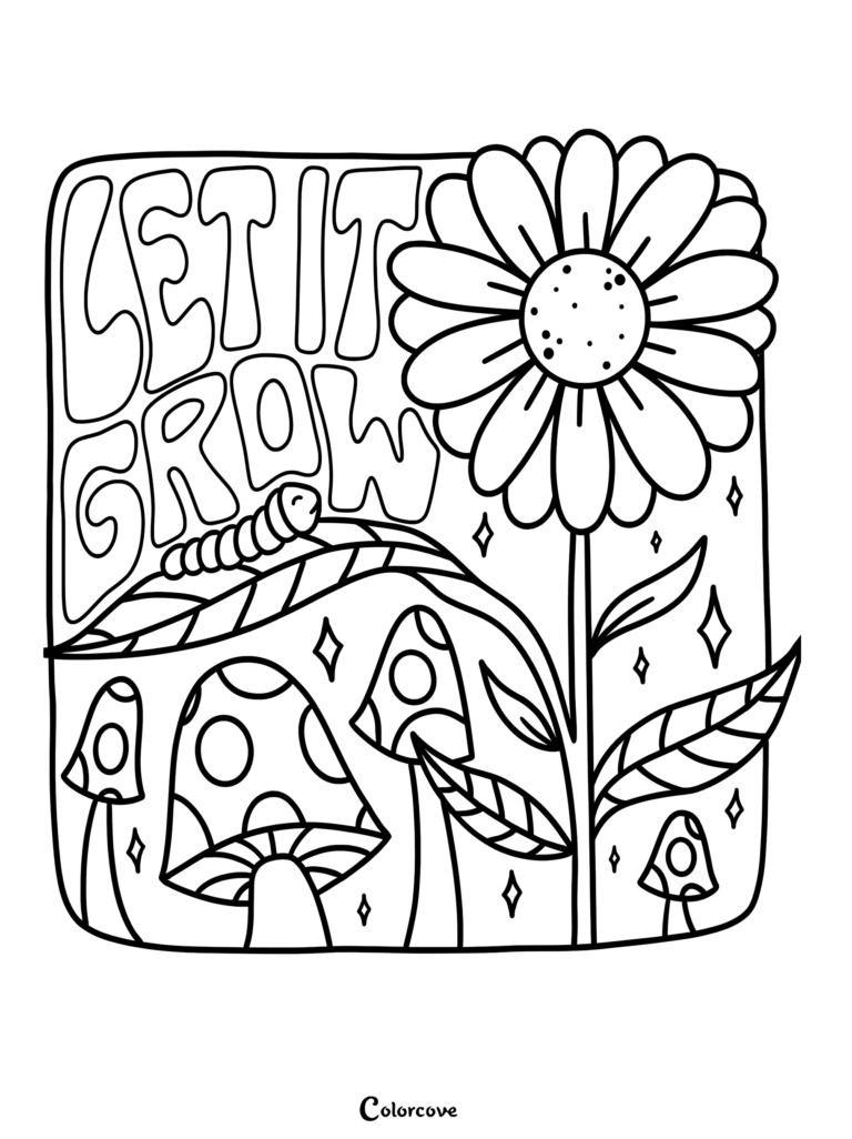 A whimsical garden coloring page featuring a large daisy, spotted mushrooms, and a cute caterpillar on a leaf with the text Let It Grow.