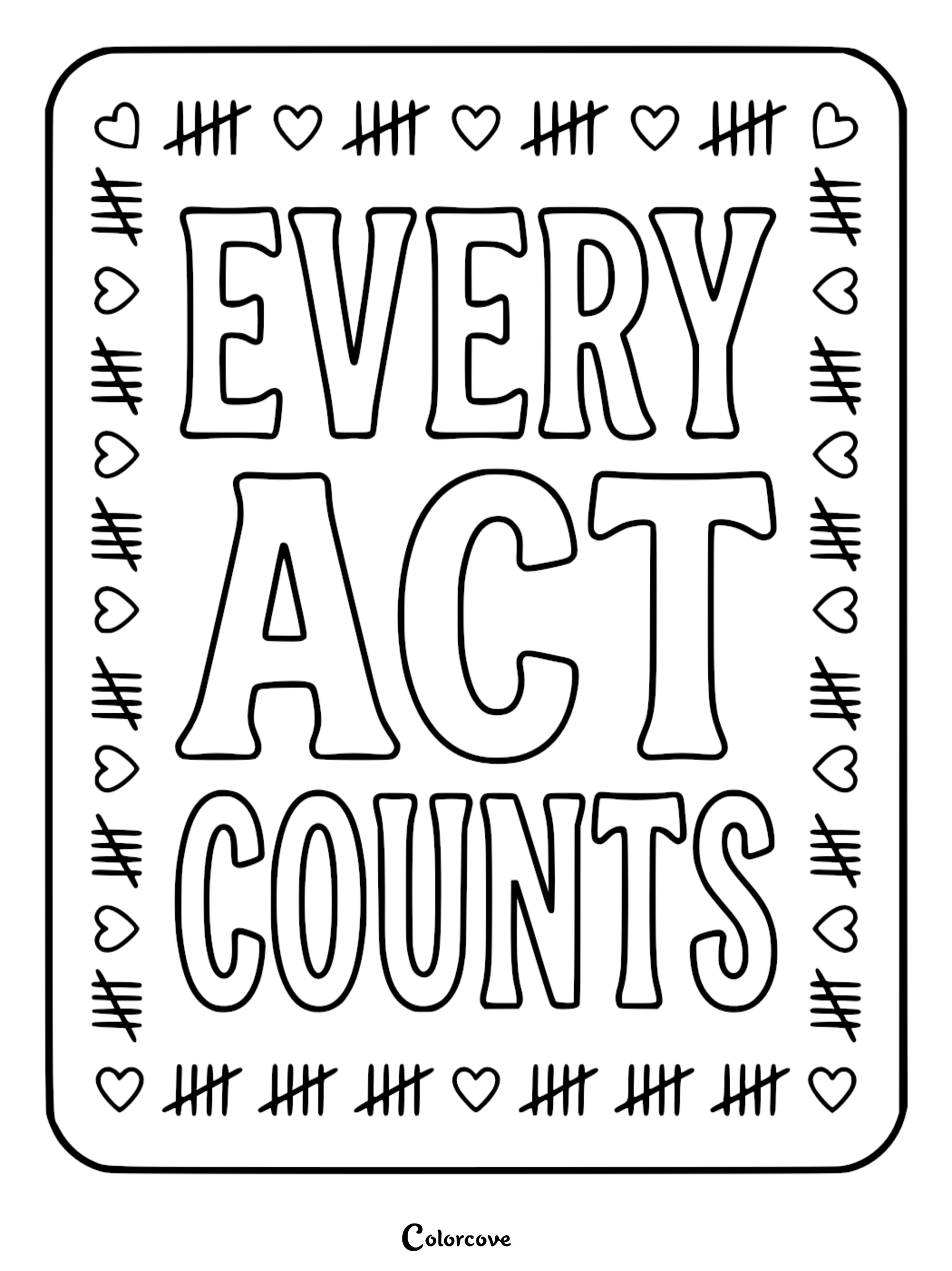 A printable coloring page featuring the text Every Act Counts surrounded by a border of hand-drawn tally marks and hearts.