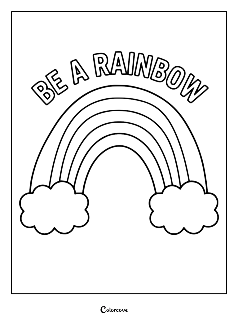 A printable coloring page featuring a simple rainbow arch with fluffy clouds at the base and the inspirational quote Be A Rainbow in bubble letters above it.