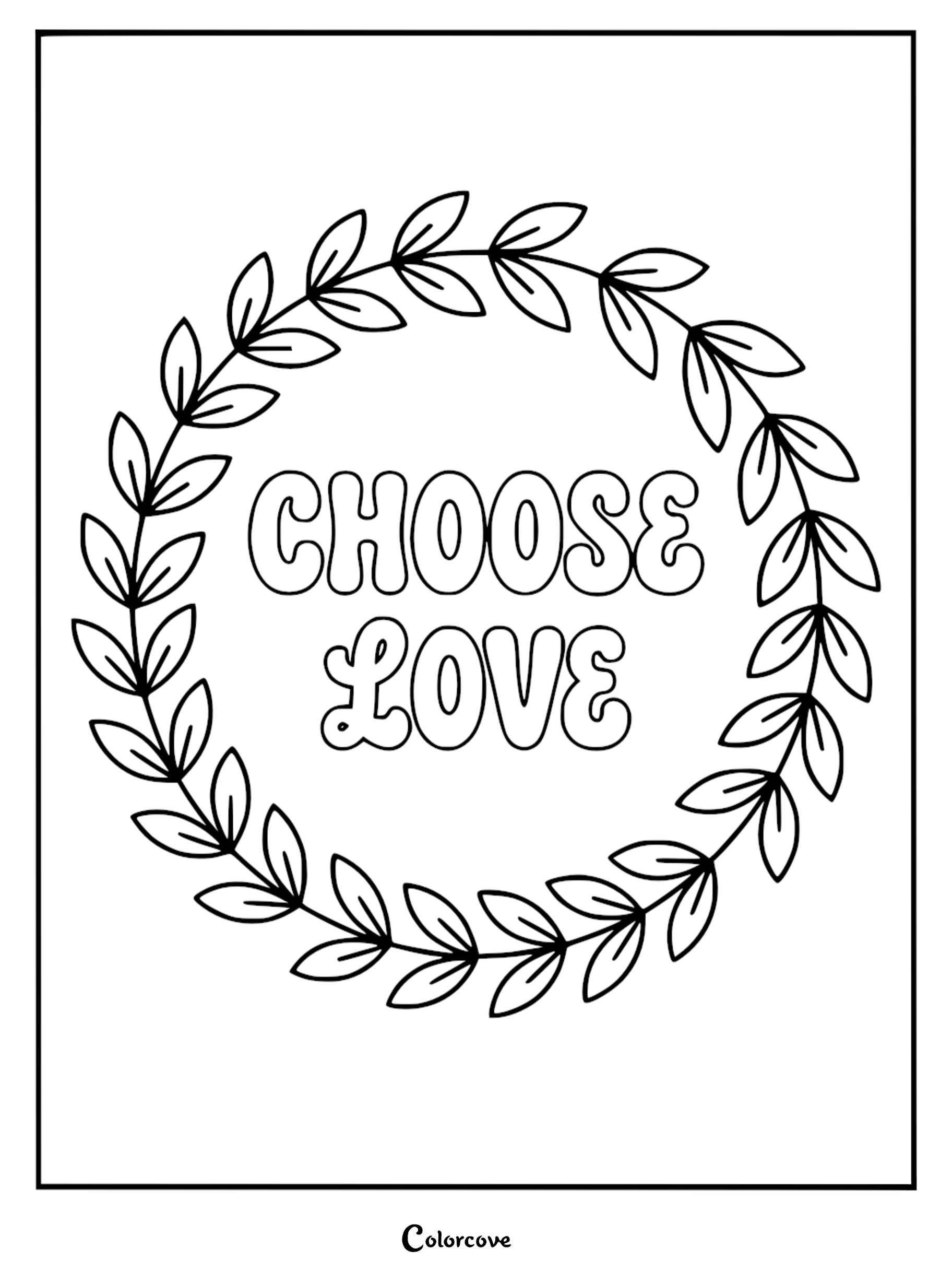 A printable coloring page featuring the words Choose Love in a bubble font surrounded by a symmetrical leafy floral wreath.