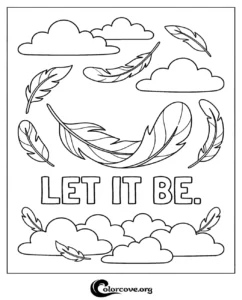 A relaxing printable coloring page featuring fluffy clouds, floating feathers, and the inspirational text Let It Be, perfect for adults and kids.
