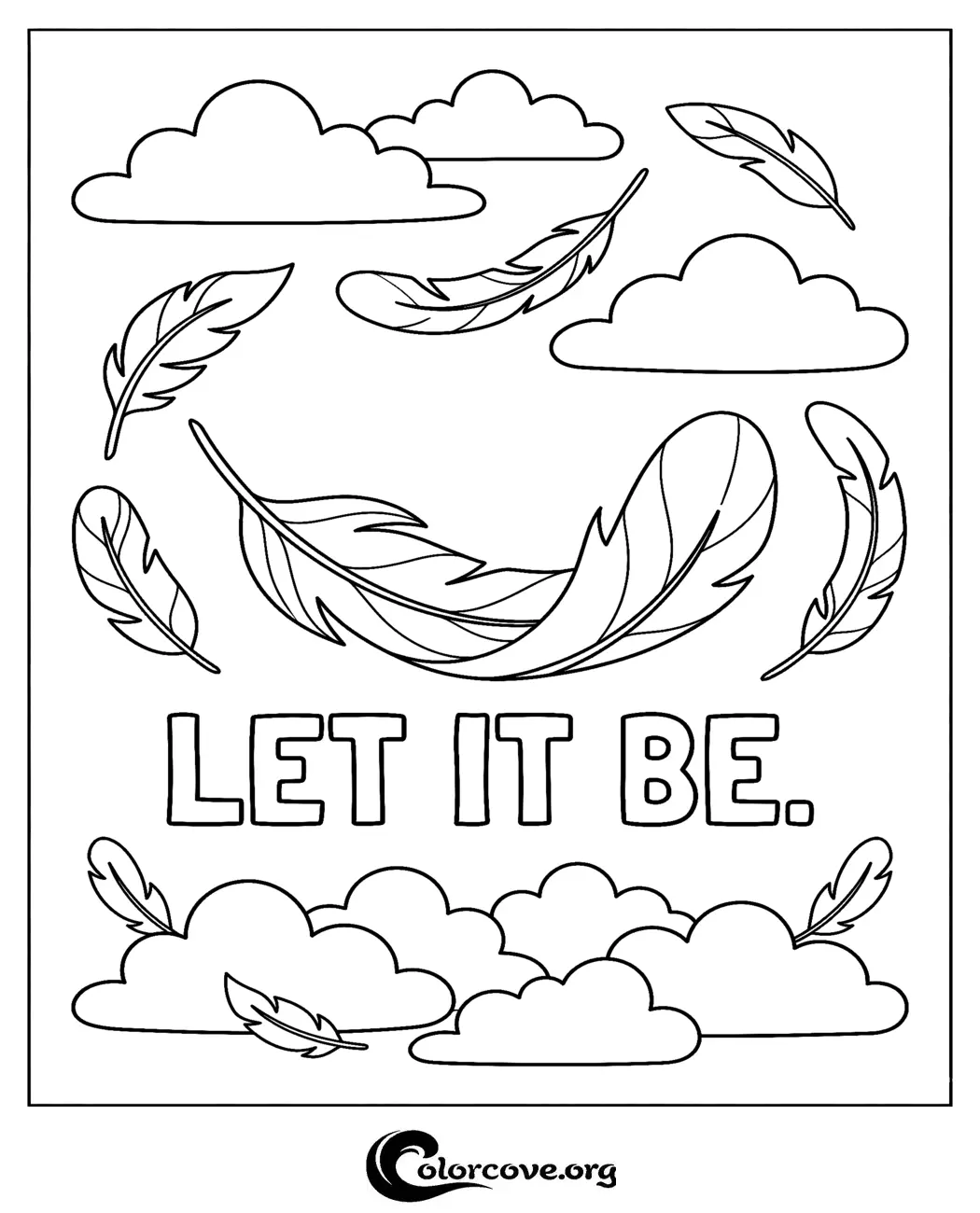 Unwind and find your zen with this beautiful Let It Be coloring page featuring gentle feathers and drifting clouds. Download and print this uplifting art piece in seconds for a relaxing creative activity.