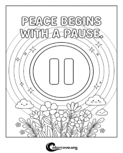 An inspirational adult and kids coloring page featuring a pause button icon surrounded by flowers, clouds, and a rainbow, with the quote Peace Begins With A Pause.