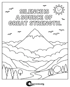 A printable coloring page featuring a mountain landscape with clouds, trees, and the inspirational quote Silence Is A Source Of Great Strength.