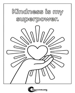 A printable coloring page featuring a hand holding a glowing heart with the inspirational text Kindness is my superpower.