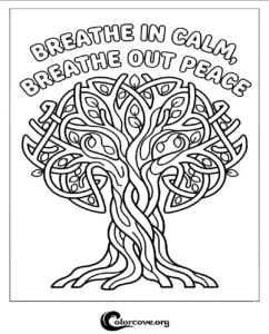 A printable coloring page featuring an intricate Celtic-style tree with the inspirational text Breathe in calm, breathe out peace for mindfulness and relaxation.