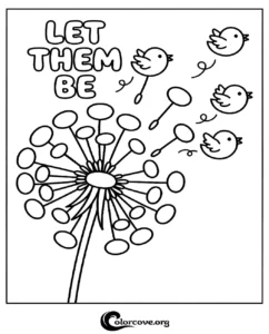 A whimsical coloring page featuring a dandelion puff transforming into flying birds with the text Let Them Be, perfect for nature-themed art.