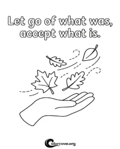 A printable coloring page featuring a hand with falling autumn leaves and the motivational quote Let go of what was, accept what is.