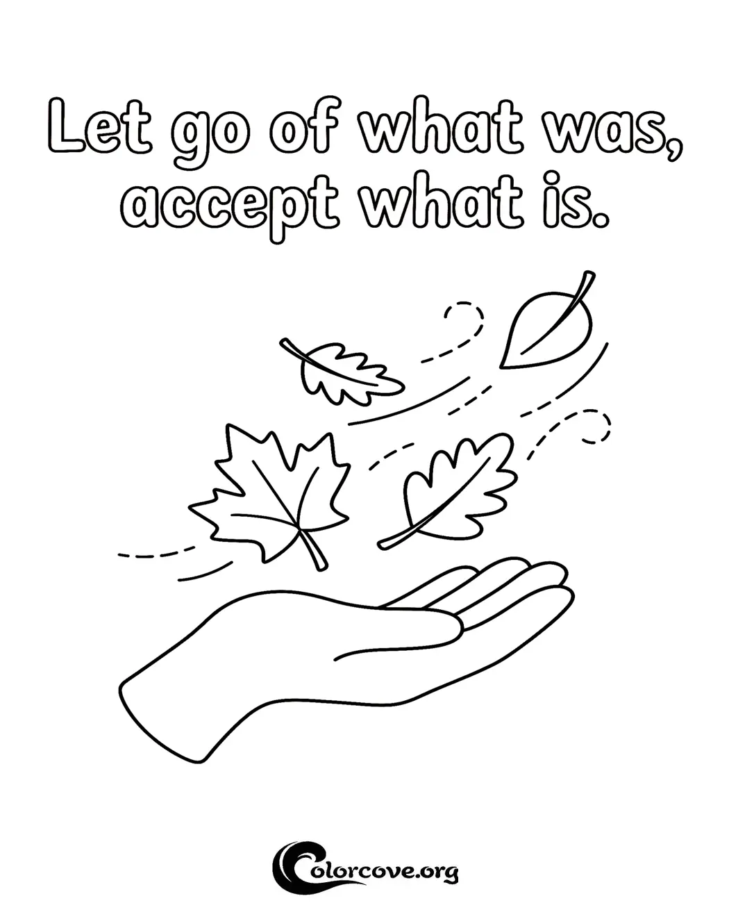 Find peace and relaxation with this beautiful inspirational coloring page. Print this motivational design in seconds and enjoy a mindful art session focusing on themes of change and acceptance.