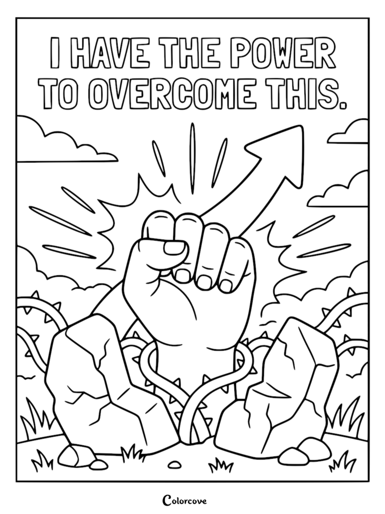 A mindfulness coloring page featuring a clenched fist breaking through rocks and thorny vines with an upward arrow, captioned I Have The Power To Overcome This.