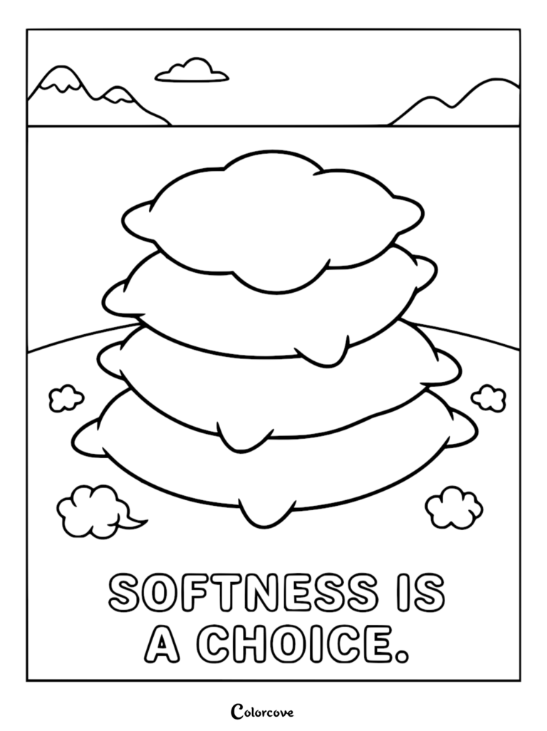 A printable coloring page featuring a stack of four fluffy pillows centered in a landscape with mountains and clouds, with the text Softness Is A Choice written at the bottom.
