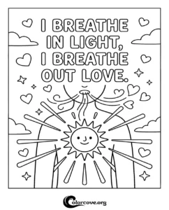 A printable coloring page featuring a person with a sun heart and the affirmation I breathe in light, I breathe out love surrounded by hearts and clouds.