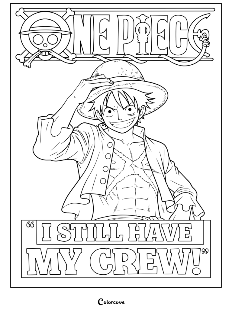 One Piece coloring page featuring Luffy with his signature straw hat and a quote reading I STILL HAVE MY CREW